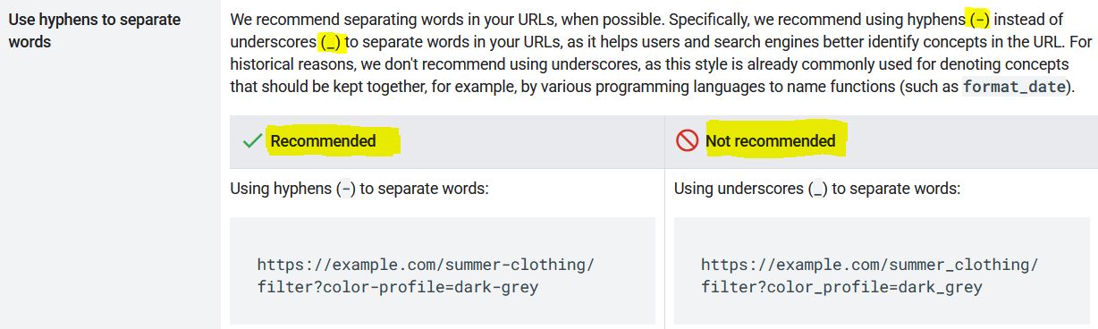 گوگل در بخش Use hyphens to separate words توصیه می‌کند برای جدا کردن کلمات در URL، در صورت امکان از خط تیره (-) به‌جای زیرخط (_) استفاده کنید؛ زیرا این کار به کاربران و موتورهای جستجو کمک می‌کند مفاهیم موجود در آدرس را بهتر تشخیص دهند.